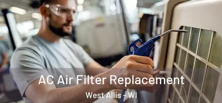  AC Air Filter Replacement West Allis - WI