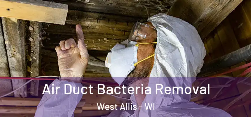  Air Duct Bacteria Removal West Allis - WI