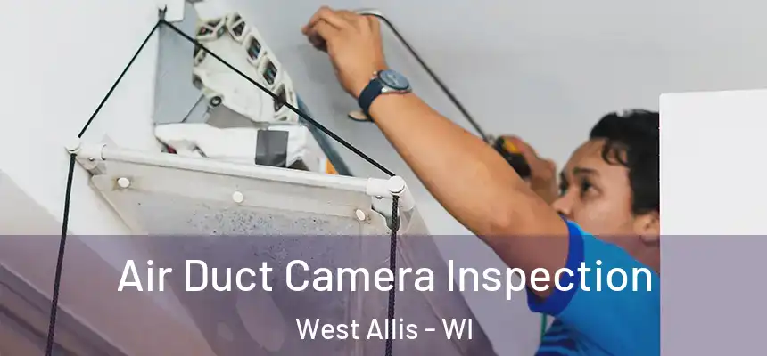  Air Duct Camera Inspection West Allis - WI