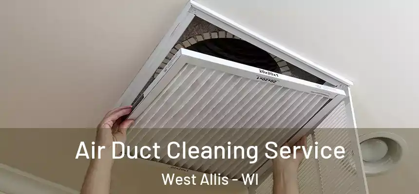  Air Duct Cleaning Service West Allis - WI