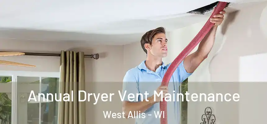  Annual Dryer Vent Maintenance West Allis - WI