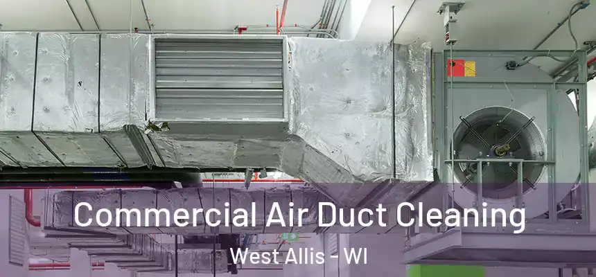  Commercial Air Duct Cleaning West Allis - WI