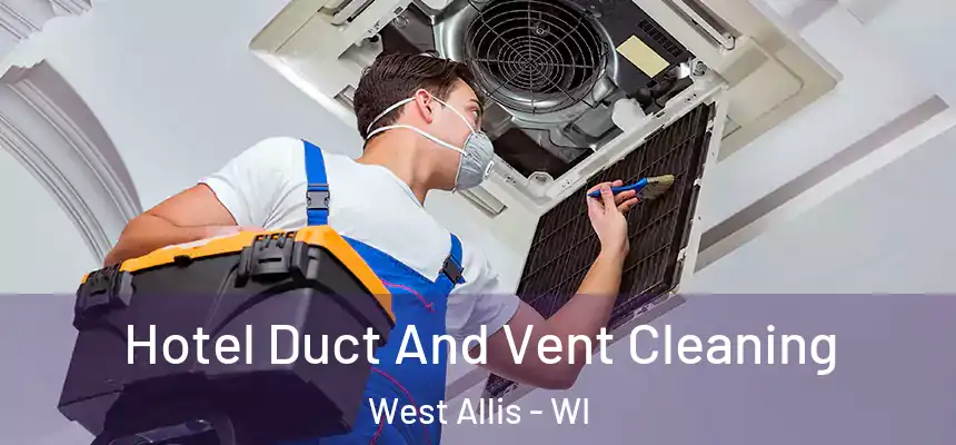  Hotel Duct And Vent Cleaning West Allis - WI