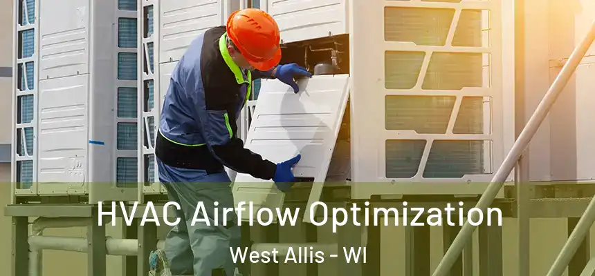  HVAC Airflow Optimization West Allis - WI
