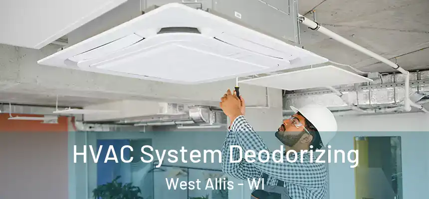  HVAC System Deodorizing West Allis - WI