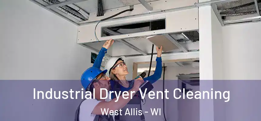  Industrial Dryer Vent Cleaning West Allis - WI