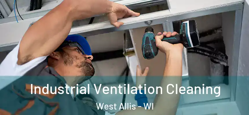  Industrial Ventilation Cleaning West Allis - WI