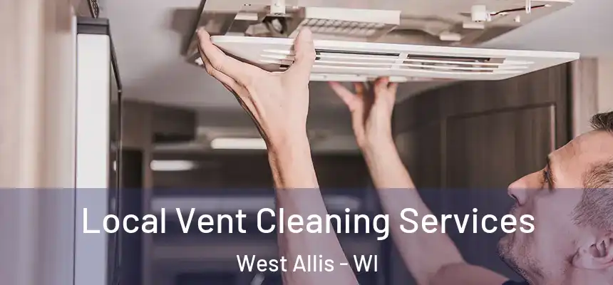  Local Vent Cleaning Services West Allis - WI