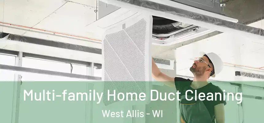  Multi-family Home Duct Cleaning West Allis - WI