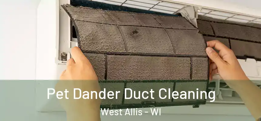  Pet Dander Duct Cleaning West Allis - WI