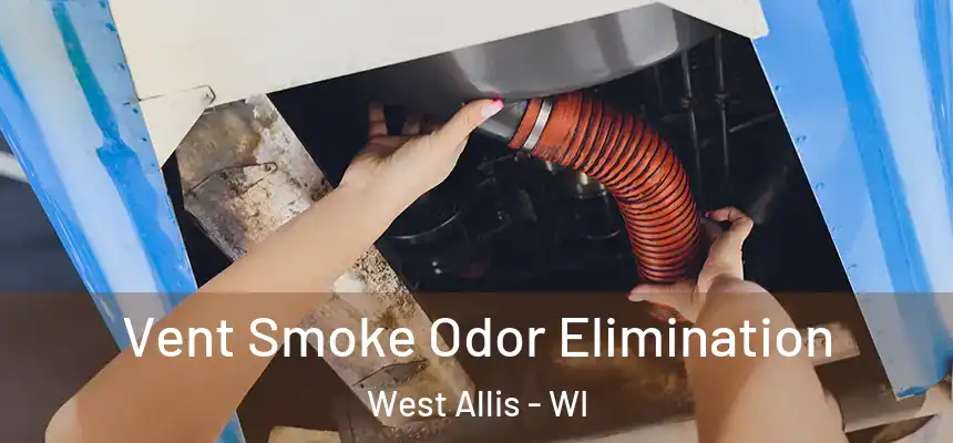  Vent Smoke Odor Elimination West Allis - WI